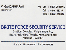 Are You Searching For Security Service and Man Power Consultancy, HRD Consultancy , Employment Consultancy In  Palakkad .  Click here to get Brute Force Security Service Contact Address, Phone Number, Route Map