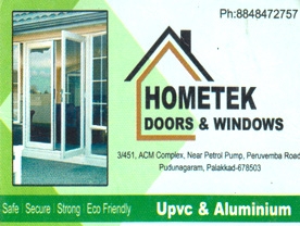 Are you searching for best Door Dealers and Service,UPVC Manufacturers, Aluminium Fabricators , Interior Designers, Window Sales and Service, UPVC Profiles and Hardware,
Interior Decorative Products, Hardware Shops, Fabricators Metal Shops in Palakkad Kerala ?. Click here to get Hometek UPVCDoors and Windows contact address and phone numbers